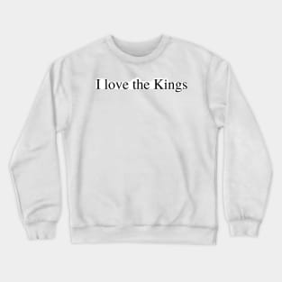 I love the Kings Crewneck Sweatshirt